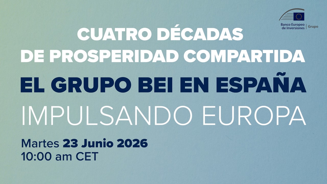 El Grupo BEI en España: cuatro décadas de prosperidad compartida