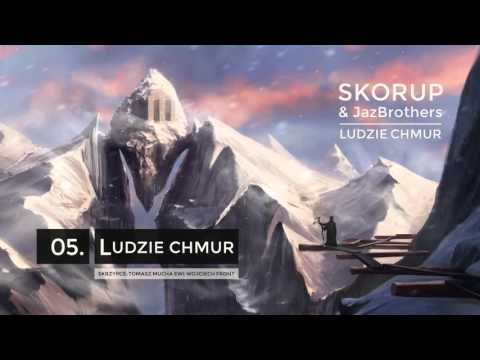 Skorup & JazBrothers - 05 Ludzie chmur (LUDZIE CHMUR)