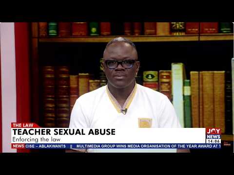 Teacher Sexual Abuse: Enforcing the Law | The Law with Samson Lardy Anyenini (18-10-2026)