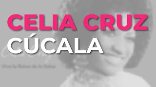 Celia Cruz - Cúcala (Audio Oficial)
