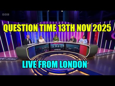 Question Time  Live From London 13th Nov 2025