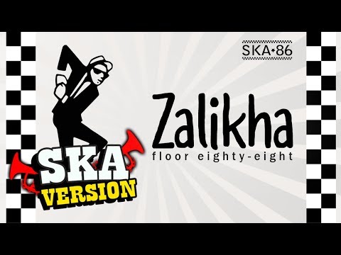 SKA 86 - ZALIKHA (Floor 88) SKA Reggae Version