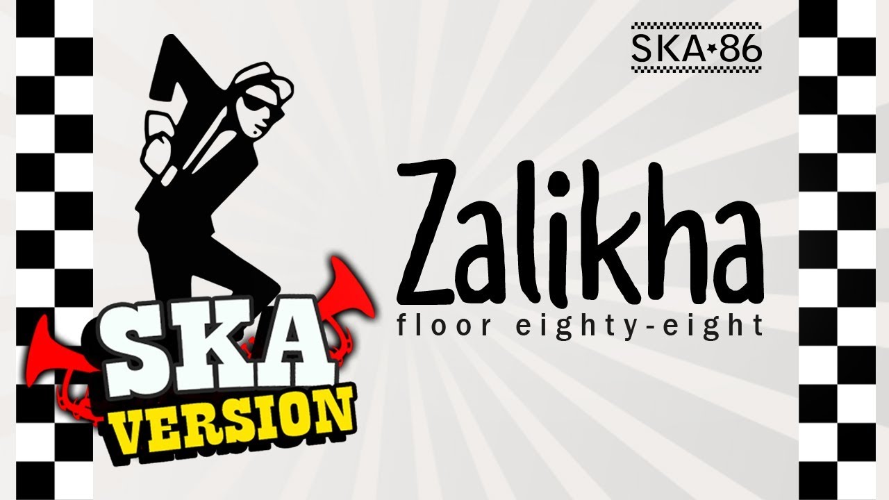 SKA 86 - ZALIKHA (Floor 88) SKA Reggae Version