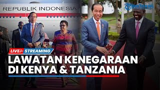 LIVE: Momen Lawatan Kenegaraan Presiden Jokowi di Republik Kenya dan Republik Persatuan Tanzania