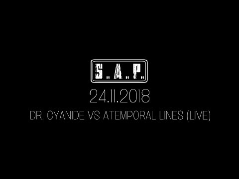 DR. CYANIDE vs ATEMPORAL LINES (Live ) S.A.P.  24.11.2018