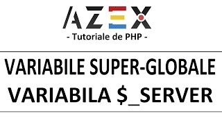 Tutoriale de PHP - 42. Variabile Super-Globale - $_SERVER