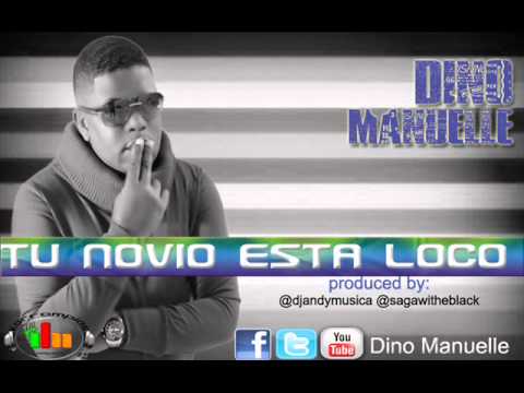 Dino Manuelle  Tu Novio Esta Loco