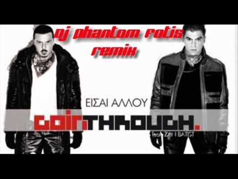 Goin Through Feat. Chris Zan Batist - Eisai Allou(Dj_Phantom Fotis Remix).wmv