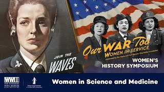 Women in Science and Medicine | Our War Too: Women's History Symposium