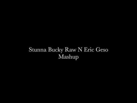 Stunna, Bucky Raw, and Eric Geso Mashup up