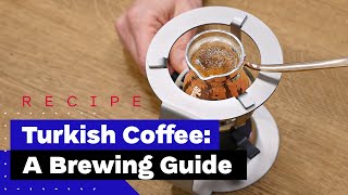 How To Make Turkish Coffee Like a Pro