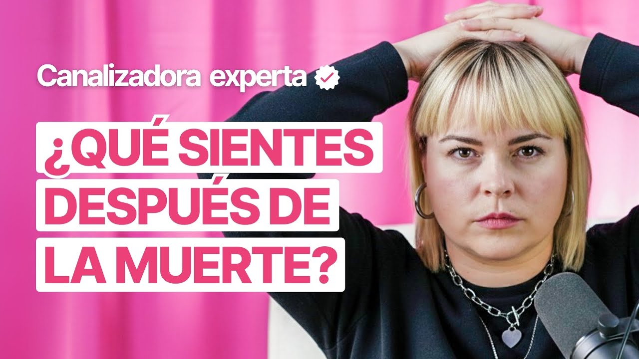 ¿QUÉ OCURRE después de la MU3RT3? | Canalizadora EXPLICA qué pasa DESPUÉS