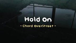 Hold On - Chord OverStreet ( Speed Up Reverb - Lyrics )
