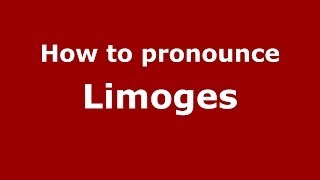 How to pronounce Limoges