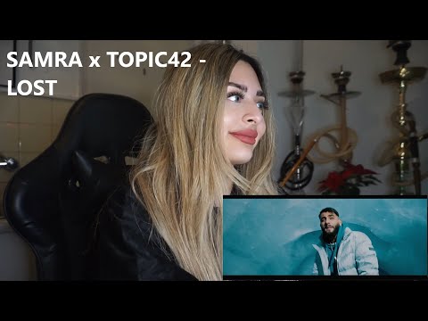 SAMRA x TOPIC42 - LOST REAKTION Zeynep Szr 🎵🎶