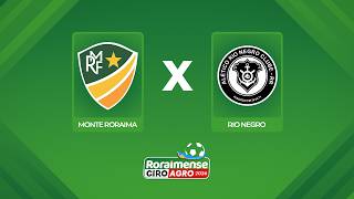 AO VIVO: MONTE RORAIMA X RIO NEGRO | 5ª RODADA | CAMPEONATO RORAIMENSE GIROAGRO 2026