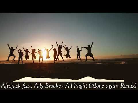 Afrojack feat. Ally Brooke - All Night (Alone Again Remix)