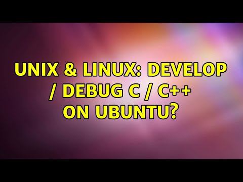 Unix & Linux: Develop / Debug C / C++ on Ubuntu? (5 Solutions!!)
