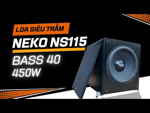 Trải nghiệm loa Sub điện thương hiệu Nhật Bản Neko NS115 bass 40 cm, công suất 450W