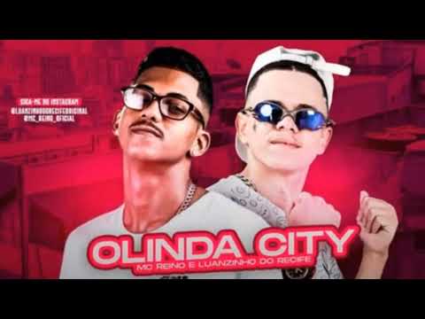 MC REINO E LUANZINHO DO RECIFE - OLINDA CITY - MÚSICA NOVA