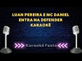 Luan Pereira e MC Daniel - Entra na Defender | Karaokê | Playback