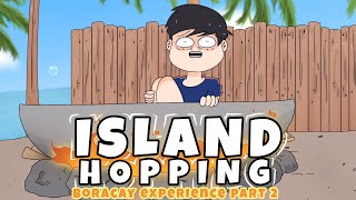 ISLAND HOPPING (BORACAY EXPERIENCE P2)| Pinoy Animation
