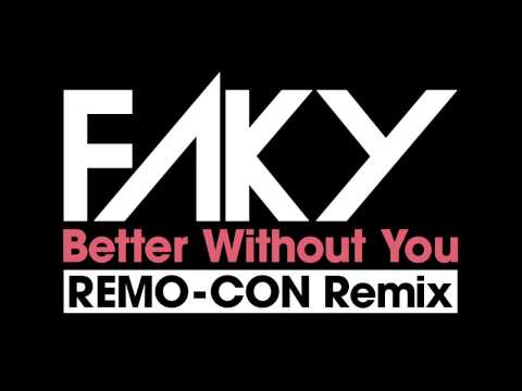 FAKY / Better Without You REMO-CON Remix (Radio Edit)