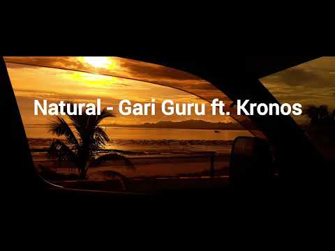 Natural - Gari Guru ft. Kronos [Audio]