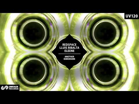 Redspace, Lluis Ribalta, Eleene - Another Dimension (Original Mix) [Univack]
