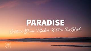 Cristian Bloom, Madom, Kid On The Block - Paradise (Lyrics)