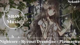 Nightcore - Ryuusei Dreamline - Plasmagica