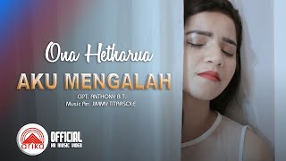 Download lagu Ona Hetharua - AKU MENGALAH mp3 Download lagu Ona Hetharua - AKU MENGALAH mp3