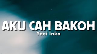 Download lagu Yeni Inka - Aku Cah Bakoh | Bade Dipontang Pantingke Meh Model Kepiye e( Musik Video Lyric) mp3