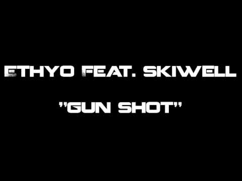 Ethyo Feat. Skiwell - Gun Shot.wmv