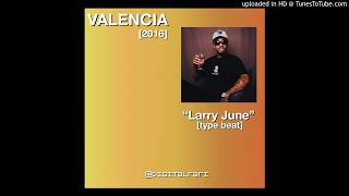 [FREE] DL Larry June Type Beat 2018 - &quot;VALENCIA&quot; | Free Download Type Beat | Rap/Trap Instrumental 2