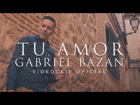 Gabriel Bazan - Tu Amor (Videoclip Oficial)