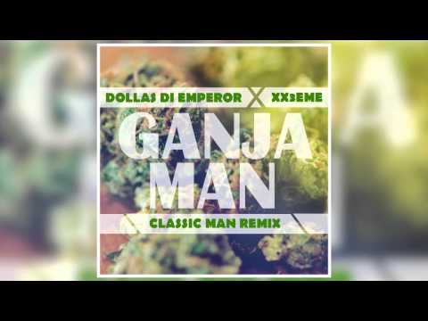 "Classic Man Remix" Ganja Man - Dollas Di Emperor x Xx3eme