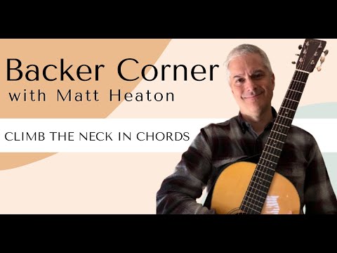 Climb the Neck in Chords - Backer Corner with Matt Heaton