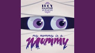 My Mommy Is a Mummy