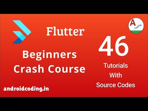 Flutter : Beginner Crash Course 46 tutorials with source code | 2021 Latest Updates