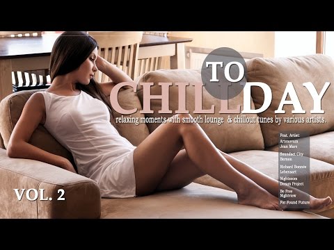 Chill Today Vol.2 (Relaxing Moments With Chillout Lounge Ambient Downbeat Tunes) MixTape (Full HD)