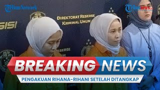 BREAKING NEWS: PENGAKUAN Rihana Rihani setelah Ditangkap di Persembunyiannya di Serpong