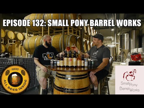 Ep 132: A master of barrel aging and beer blending - Sean McVeigh of Small Pony Barrel Works