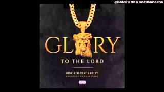 King Los - Glory To The Lord (Audio) Feat. R Kelly