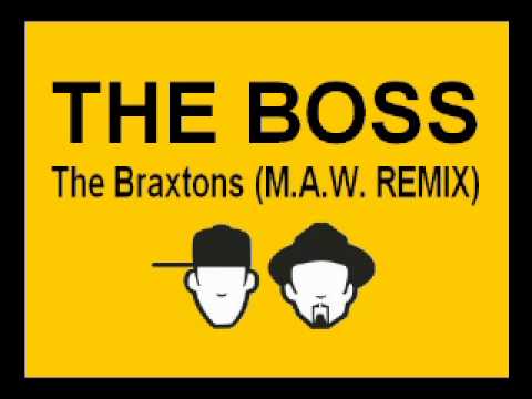 The Boss - Braxtons (M.A.W. remix)