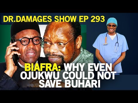 Dr. Damages Show episode 293: Biafra: Why even Ojukwu could not save Buhari