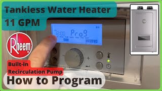 Rheem Tankless Water Heater How to set your own Program Built-in Pump Performance Platinum Prestige