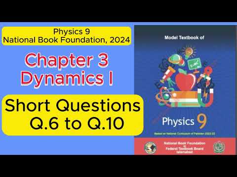 Physics 9, Chapter 3, Dynamics I, Exercise: Short Questions,Q.6 to Q.10 National Book Foundation2024