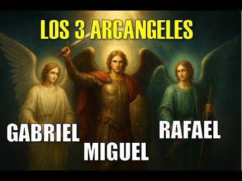 Los 3 Arcángeles: Miguel, Gabriel y Rafael | Misterios, Misiones y Secretos Revelados