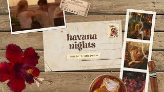HAVANA NIGHTS 💃🏽✨ | a summer mixtape (music &amp; ambience)